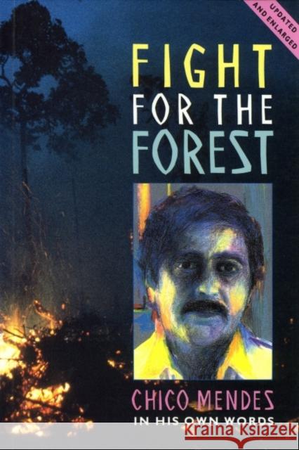 Fight for the Forest 2nd Edition: Chico Mendes in His Own Words Mendez, Chico 9780906156681 Latin America Bureau