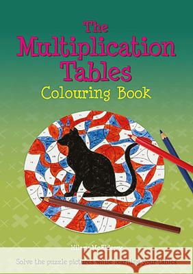 The Multiplication Tables Colouring Book: Solve the Puzzle Pictures While Learning Your Tables Hilary McElderry 9780906212851 Tarquin