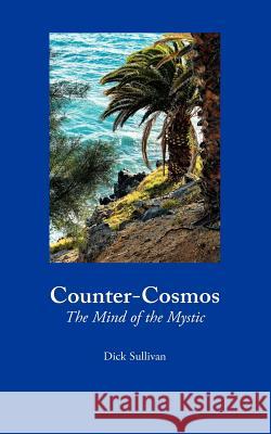 Counter-Cosmos: The Mind of the Mystic Dick Sullivan 9780906280881 Coracle Books