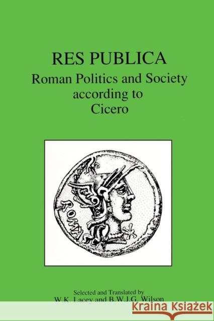 Res Publica: Roman Politics and Society According to Cicero Wilson, Brian William J. G. 9780906515099 GERALD DUCKWORTH & CO LTD