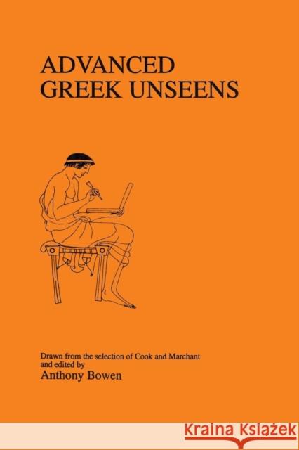 Advanced Greek Unseens Anthony Bowen Anne Bowen 9780906515471 