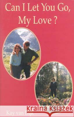 Can I Let You Go, My Love Dijk, Kay Van 9780906554159 Acorn Editions