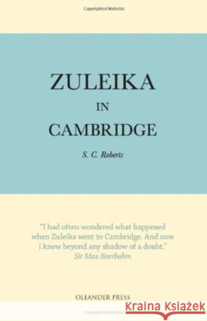 Zuleika in Cambridge S. C. Roberts 9780906672976 The Oleander Press