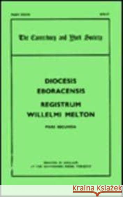 The Register of William Melton, Archbishop of York, 1317-1340, II Robinson, David 9780907239291 Canterbury & York Society