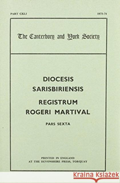 The Registers of Roger Martival, Bishop of Salisbury, 1315-1330, IV Kathleen Edwardes Dorothy Owen 9780907239420 Canterbury & York Society