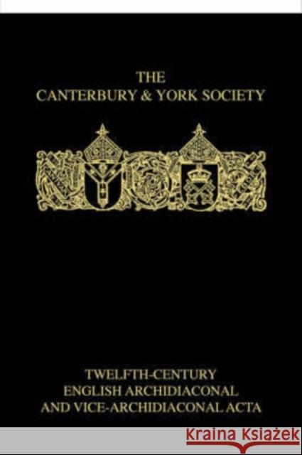 Twelfth-Century English Archidiaconal and Vice-Archidiaconal Acta B. R. Kemp 9780907239697 Canterbury & York Society