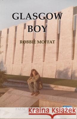 Glasgow Boy Robbie Moffat 9780907282723 Palm Tree Publishing