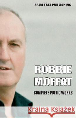 Complete Poetic Works Robbie Moffat 9780907282822