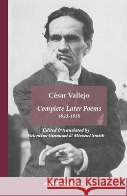 The Complete Later Poems 1923-1938 Cesar Vallejo, Valentino Gianuzzi, Michael Smith 9780907562733 Shearsman Books