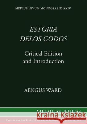 Estoria delos Godos: Critical Edition and Introduction Ward Aengus Ximenes d 9780907570172 