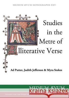 Studies in the Metre of Alliterative Verse Ad Putter (University of Bristol UK), Judith Jefferson, Myra Stokes 9780907570189