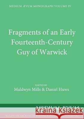 Fragments of an Early Fourteenth-Century Guy of Warwick Maldwyn Mills Daniel Huws  9780907570585 Ssmll