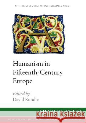 Humanism in Fifteenth-Century Europe David Rundle (University of Essex) 9780907570639