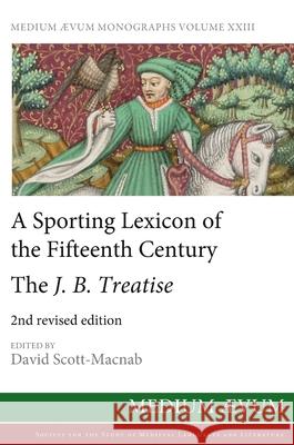 A Sporting Lexicon of the Fifteenth Century: The J.B. Treatise David Scott-Macnab 9780907570660