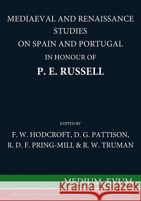 Mediaeval and Renaissance Studies on Spain and Portugal in Honour of P. E. Russell F W Hodcroft D G Pattison R D F Pring-Mill 9780907570899 Ssmll