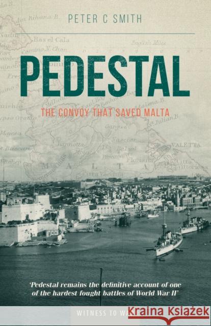 Pedestal: The Convoy That Saved Malta Peter Smith (Author) 9780907579199 Crecy Publishing