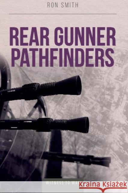 Rear Gunner Pathfinders Smith, Ron 9780907579397 Crecy Publishing