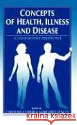 Concepts of Health, Illness and Disease : A Comparative Perspective Caroline Currer 9780907582182 0