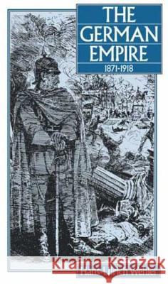 The German Empire, 1871-1918 Hans-Ulrich Wehler Kim Traynor Hans Ulrich Wehler 9780907582229 Berg Publishers