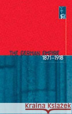 The German Empire, 1871-1918 Hans-Ulrich Wehler Kim Traynor Hans Ulrich Wehler 9780907582328 Berg Publishers