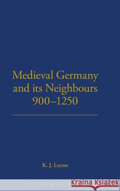 Medieval German and Its Neighbours, 900-1250 Leyser, Karl 9780907628088 Hambledon & London