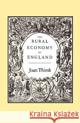 The Rural Economy of England Thirsk, Joan 9780907628293 0