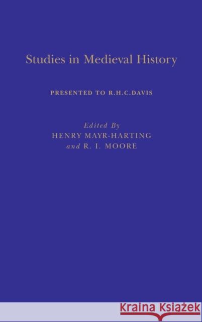 Studies in Medieval History: Presented to R.H.C. Davis Mayr-Harting, Henry 9780907628682 Hambledon & London