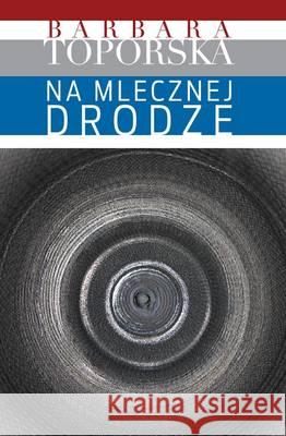 Na Mlecznej Drodze Toporska Barbara 9780907652823 Kontra