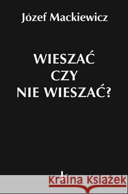 Dzieła T.22 Wieszać czy nie wieszać? Mackiewicz Józef 9780907652847 Kontra