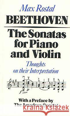 Beethoven: The Sonatas for Piano and Violin: Thoughts on Their Interpretation Max Rostal 9780907689065 TOCCATA PRESS