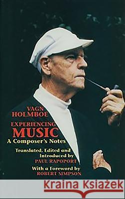 Experiencing Music: A Composer's Notes Vagn Holmboe 9780907689164 TOCCATA PRESS