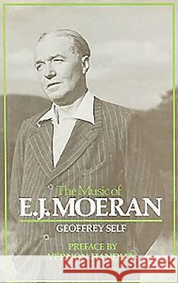 The Music of E.J. Moeran Geoffrey Self 9780907689171 TOCCATA PRESS