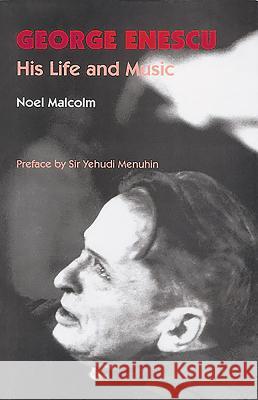 George Enescu: His Life and Music Malcolm, Noel 9780907689331