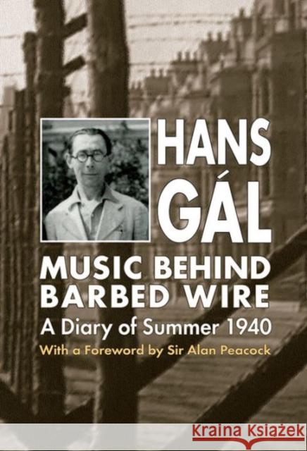 Music Behind Barbed Wire: A Diary of Summer 1940 Gál, Hans 9780907689751 0