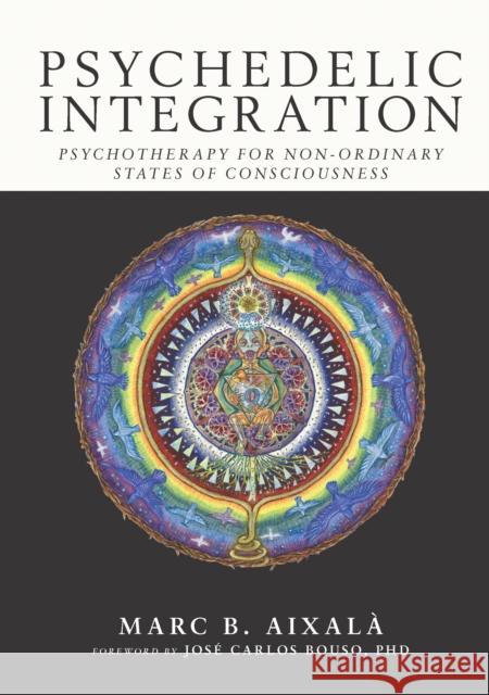 Psychedelic Integration: Psychotherapy for Non-Ordinary States of Consciousness  9780907791393 Synergetic Press Inc.,U.S.