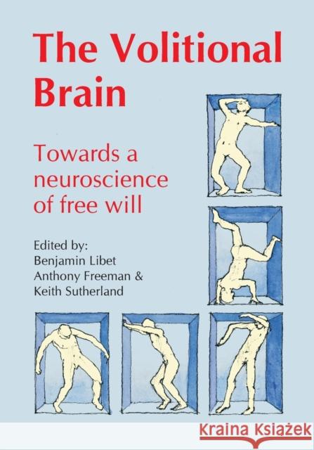 Volitional Brain: Towards a Neuroscience of Freewill Libet, Benjamin 9780907845119 Imprint Academic
