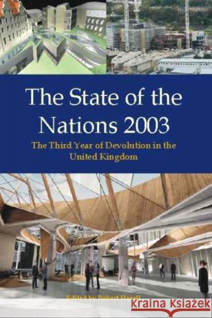 The State of the Nations 2003: The Third Year of Devolution in the United Kingdom Hazell, Robert 9780907845492 Imprint Academic