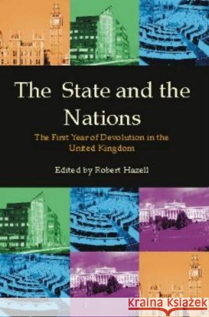 The State and the Nations: The First Year of Devolution in the United Kingdom Hazell, Robert 9780907845805 Imprint Academic