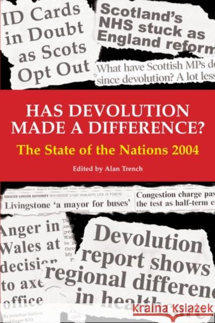 Has Devolution Made a Difference?: The State of the Nations 2004 Trench, Alan 9780907845874 Imprint Academic