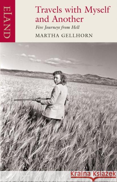 Travels with Myself and Another Martha Gellhorn 9780907871774