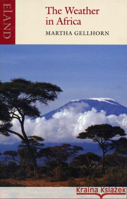 The Weather in Africa Martha Gellhorn 9780907871781 Eland Publishing Ltd