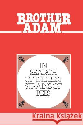 Brother Adam- In Search of the Best Strains of Bees Brother, Adam 9780907908067 NORTHERN BEE BOOKS