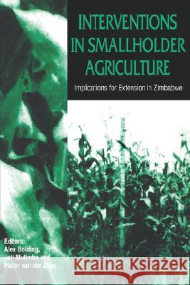 Interventions in Smallholder Agriculture: Implications for Extension in Zimbabwe Alex Bolding 9780908307524 University of Zimbabwe Publications