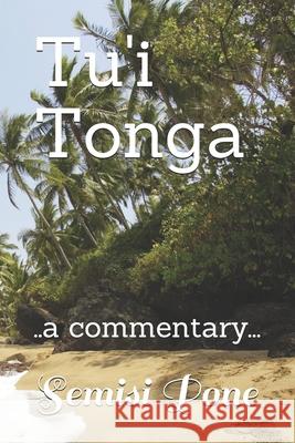 Tu'i Tonga: ..a commentary... Semisi Pone 9780908341054 Rainbow Enterprises