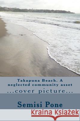 Takapuna Beach. A neglected community asset Pone, Semisi 9780908341993 Rainbow Enterprises