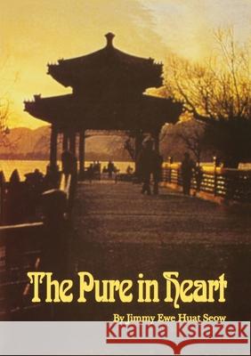 The Pure in Heart: Historical Development of the Baha'i Faith in China, Southeast Asia and Far East Jimmy Ewe Huat Seow 9780909991418 Baha'i Publications