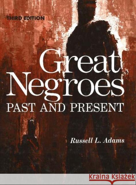 Great Negroes: Past and Present, 1: Volume One Adams, Russell L. 9780910030083