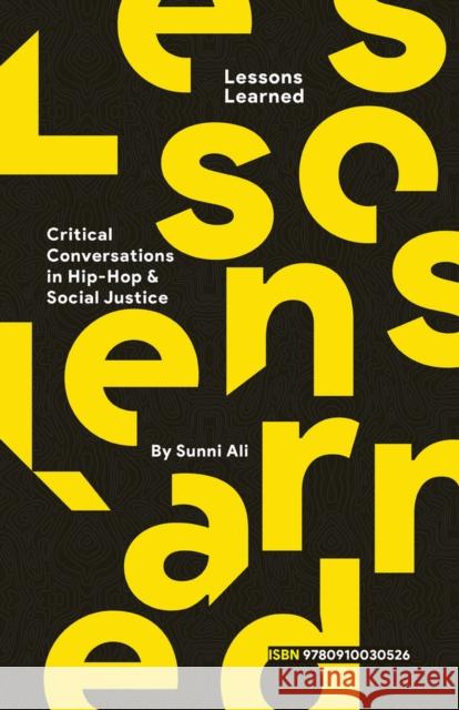 Lessons Learned: Critical Conversation in Hip Hop and Social Justice Sunni Ali 9780910030526 African American Images