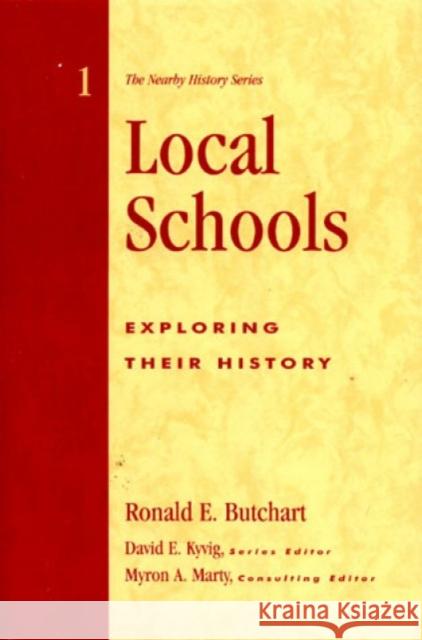 Local Schools: Exploring Their History Butchart, Ronald E. 9780910050821 Altamira Press