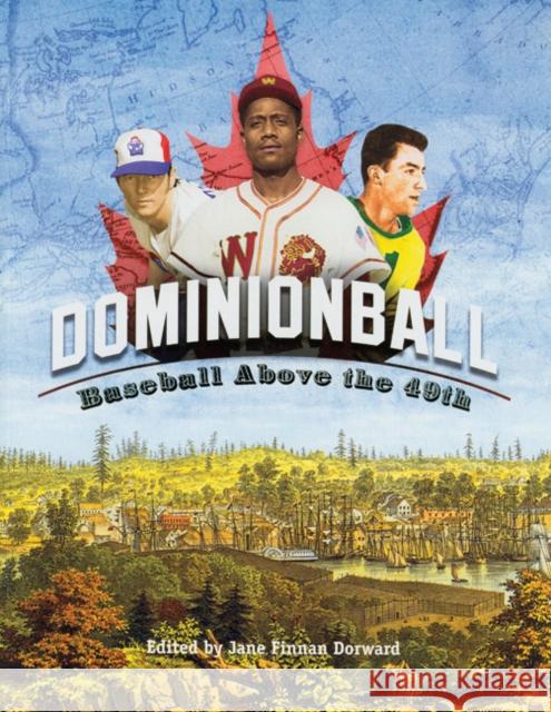 Dominionball: Baseball Above the 49th Society for American Baseball Research   Society for American Baseball Research ( Jane Finnan Dorward 9780910137997 Society for American Baseball Research